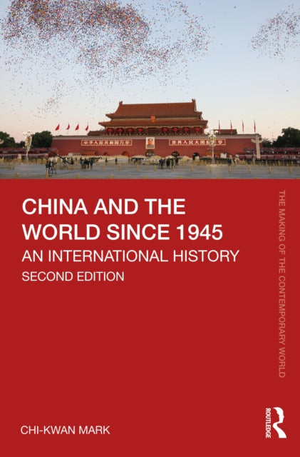 Book cover of: China and the World since 1945. By: Chi-kwan Mark