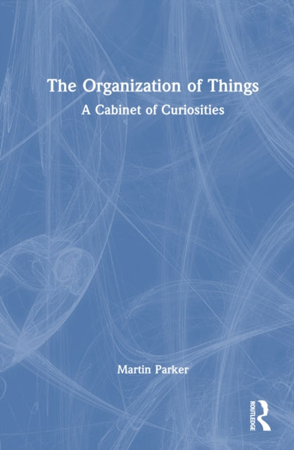 Book cover of: Organization of Things. By: Martin Parker