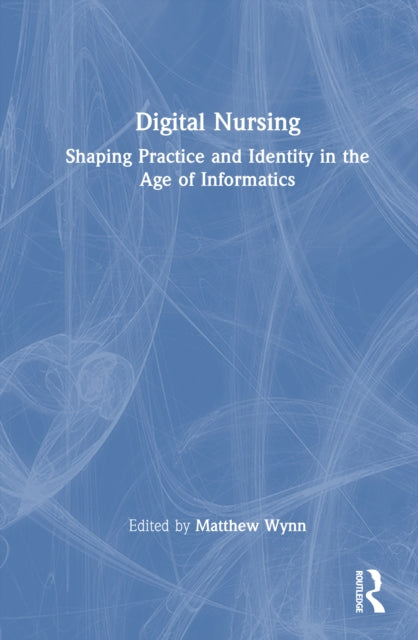 Book cover of: Digital Nursing. By: Matthew Wynn