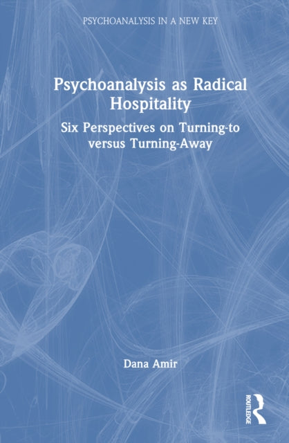 Book cover of: Psychoanalysis as Radical Hospitality. By: Dana Amir