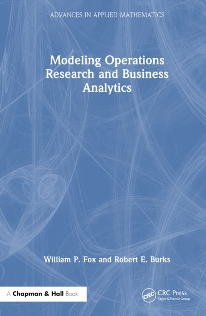 Book cover of: Modeling Operations Research and Business Analytics. By: William P. Fox