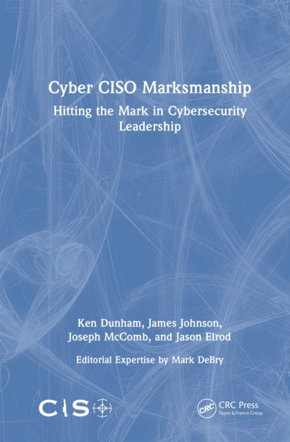 Book cover of: Cyber CISO Marksmanship. By: Ken Dunham