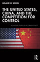 Book cover of: United States, China, and the Competition for Control. By: Melanie W. Sisson