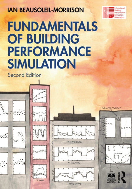 Book cover of: Fundamentals of Building Performance Simulation. By: Ian Beausoleil-Morrison