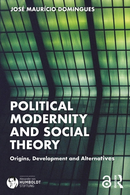 Book cover of: Political Modernity and Social Theory
