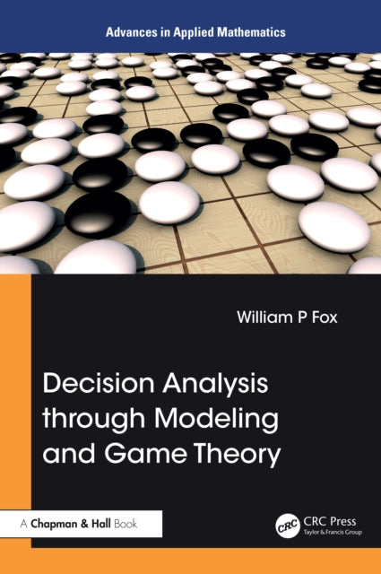 Book cover of: Decision Analysis through Modeling and Game Theory. By: William P. Fox