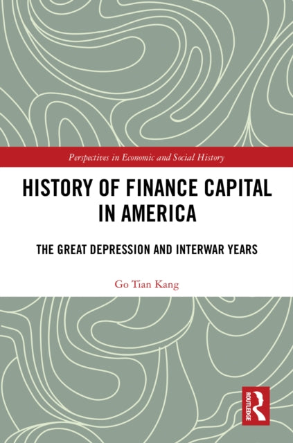 Book cover of: History of Finance Capital in America. By: Tian Kang Go