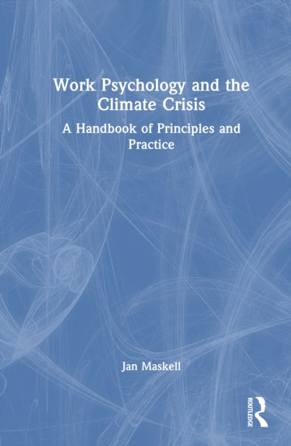 Book cover of: Work Psychology and the Climate Crisis. By: Jan Maskell