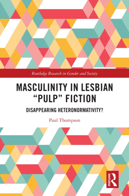 Book cover of: Masculinity in Lesbian “Pulp” Fiction. By: Paul Thompson