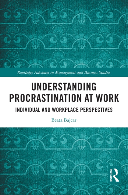 Book cover of: Understanding Procrastination at Work. By: Beata Bajcar