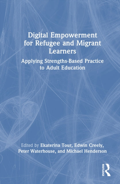 Book cover of: Digital Empowerment for Refugee and Migrant Learners