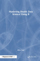 Book cover of: Mastering Health Data Science Using R