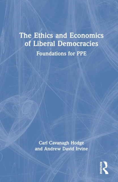 Book cover of: Ethics and Economics of Liberal Democracies. By: Carl Cavanagh Hodge