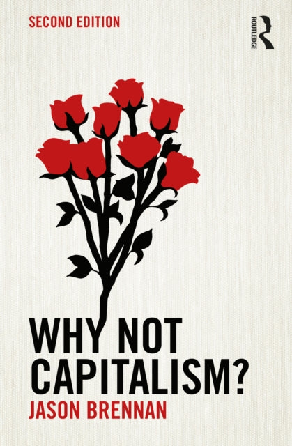 Book cover of: Why Not Capitalism?. By: Jason Brennan