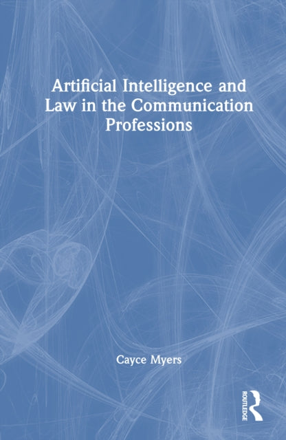 Book cover of: Artificial Intelligence and Law in the Communication Professions