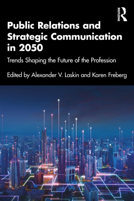 Book cover of: Public Relations and Strategic Communication in 2050. By: Alexander V. Laskin