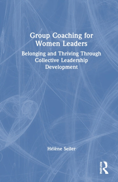 Book cover of: Group Coaching for Women Leaders. By: Hélène Seiler