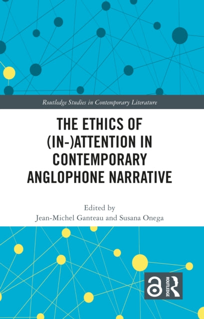 Book cover of: Ethics of (In-)Attention in Contemporary Anglophone Narrative. By: Jean-Michel Ganteau