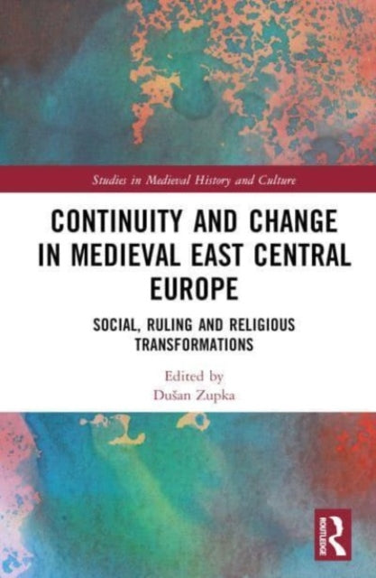 Book cover of: Continuity and Change in Medieval East Central Europe