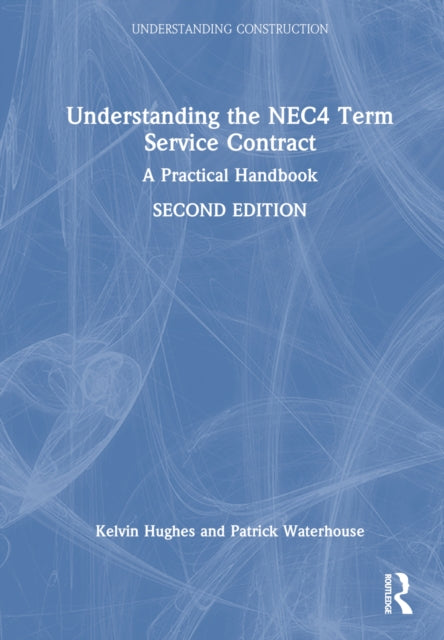 Book cover of: Understanding the NEC4 Term Service Contract. By: Kelvin Hughes
