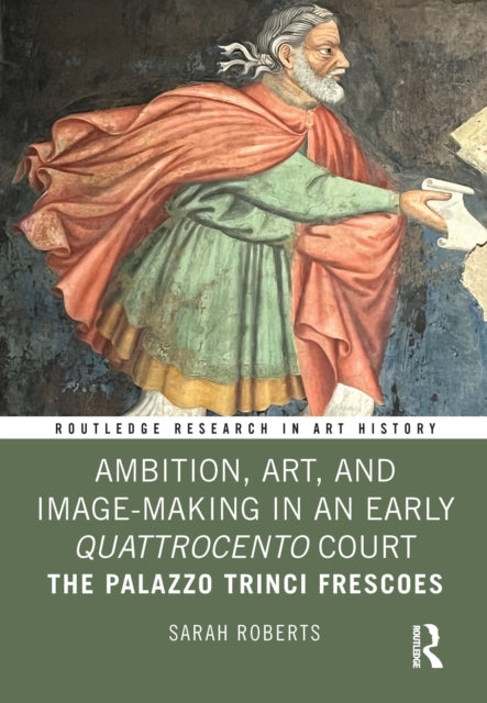 Book cover of: Ambition, Art, and Image-Making in an Early Quattrocento Court. By: Sarah Roberts