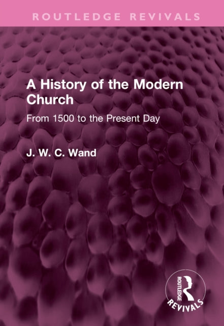Book cover of: History of the Modern Church. By: J. W. C. Wand
