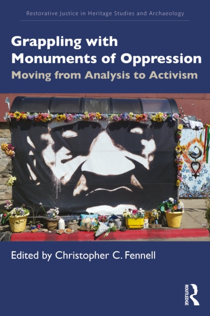 Book cover of: Grappling with Monuments of Oppression. By: Christopher C. Fennell