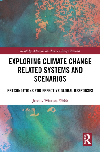 Book cover of: Exploring Climate Change Related Systems and Scenarios. By: Jeremy Winston Webb