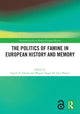 Book cover of: Politics of Famine in European History and Memory. By: Ingrid de Zwarte