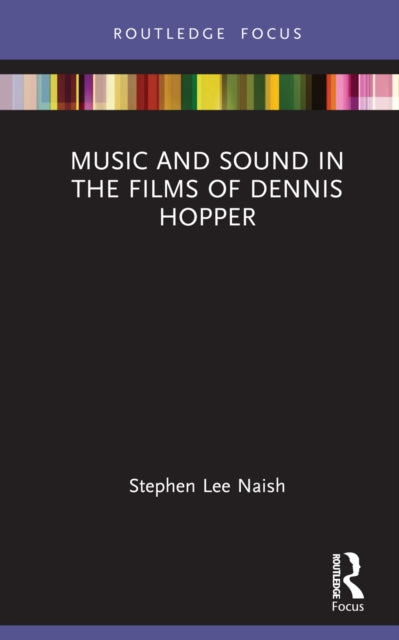 Book cover of: Music and Sound in the Films of Dennis Hopper. By: Stephen Lee Naish