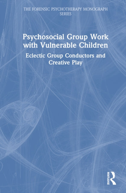Book cover of: Psychosocial Group Work with Vulnerable Children. By: Maria Leticia Castrechini Fernandes Franieck