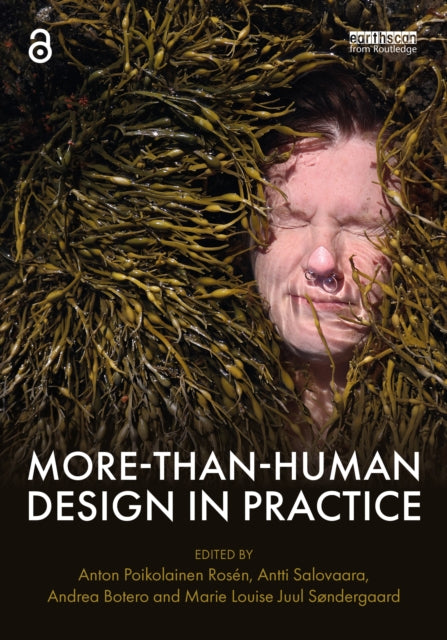 Book cover of: More-Than-Human Design in Practice. By: Anton Poikolainen Rosén