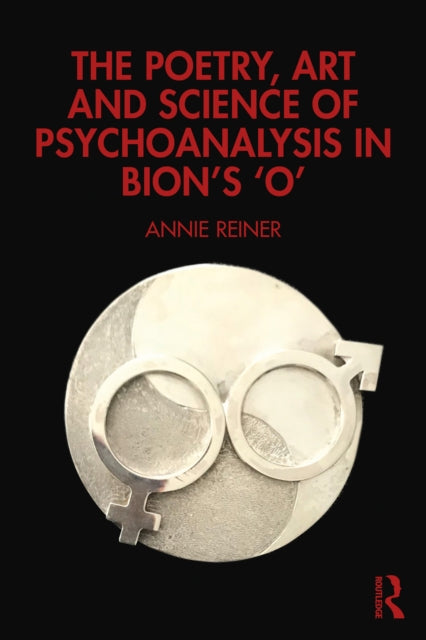 Book cover of: Poetry, Art and Science of Psychoanalysis in Bion's O