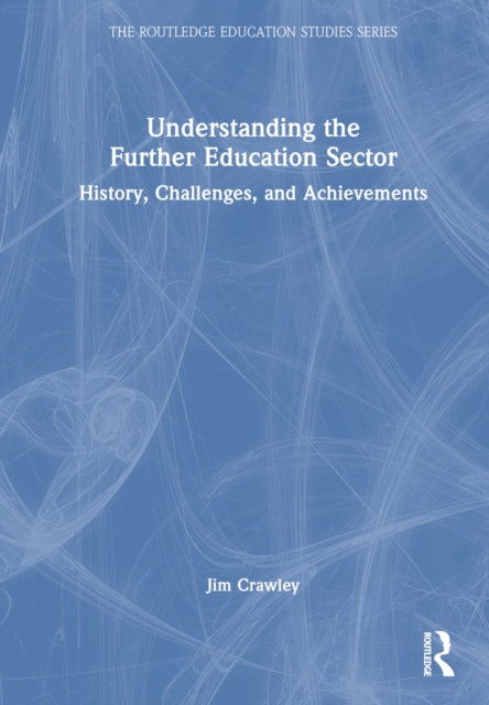 Book cover of: Understanding the Further Education Sector. By: Jim Crawley