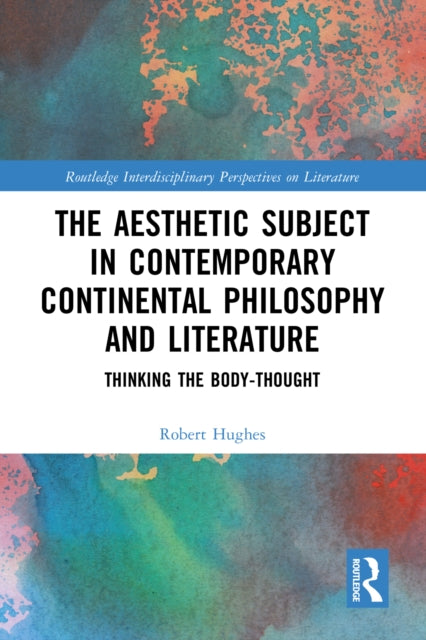 Book cover of: Aesthetic Subject in Contemporary Continental Philosophy and Literature. By: Robert Hughes