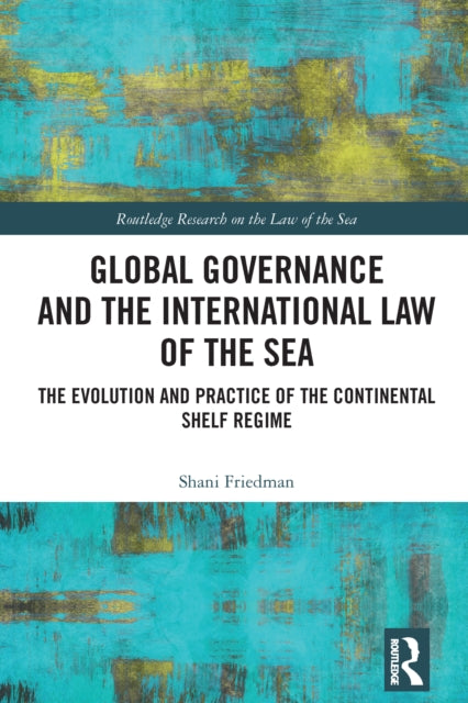 Book cover of: Global Governance and the International Law of the Sea. By: Shani Friedman