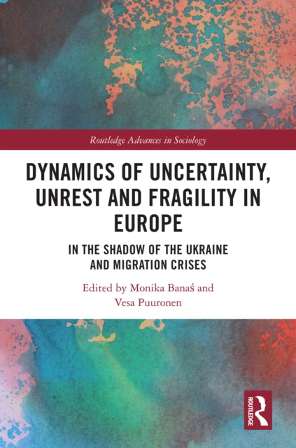 Book cover of: Dynamics of Uncertainty, Unrest and Fragility in Europe. By: Monika Banaś