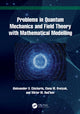 Book cover of: Problems in Quantum Mechanics and Field Theory with Mathematical Modelling. By: Aleksander V. Chichurin