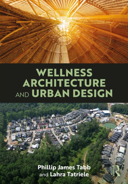 Book cover of: Wellness Architecture and Urban Design. By: Phillip James Tabb