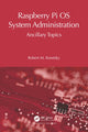 Book cover of: Raspberry Pi OS System Administration. By: Robert M. Koretsky
