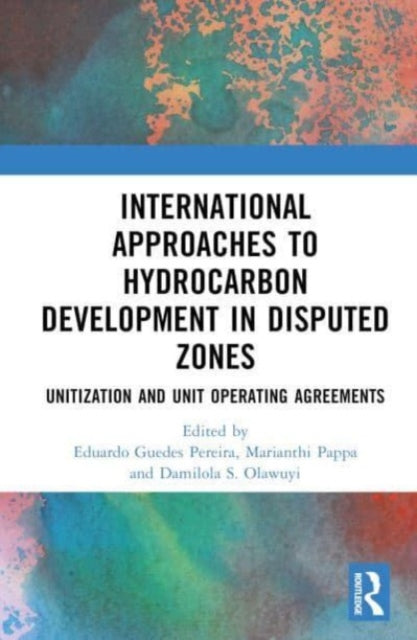 Book cover of: International Approaches to Hydrocarbon Development in Disputed Zones