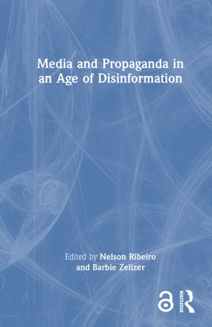 Book cover of: Media and Propaganda in an Age of Disinformation. By: Nelson Ribeiro