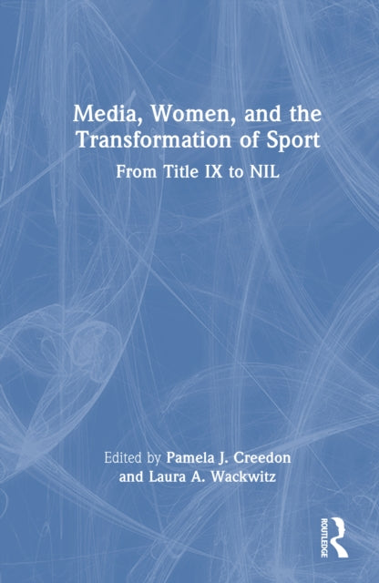 Book cover of: Media, Women, and the Transformation of Sport