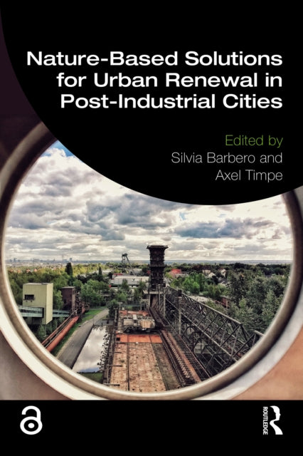 Book cover of: Nature-Based Solutions for Urban Renewal in Post-Industrial Cities. By: Silvia Barbero