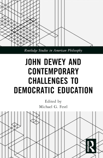 Book cover of: John Dewey and Contemporary Challenges to Democratic Education. By: Michael G. Festl