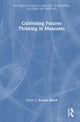 Book cover of: Cultivating Futures Thinking in Museums. By: Kristin Alford