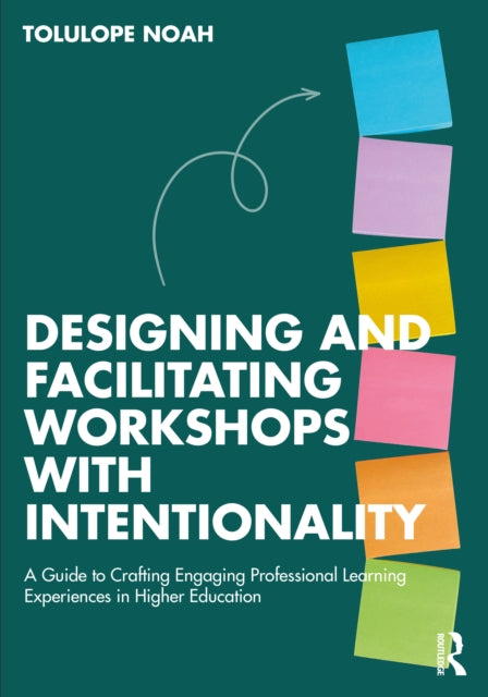 Book cover of: Designing and Facilitating Workshops with Intentionality. By: Tolulope Noah