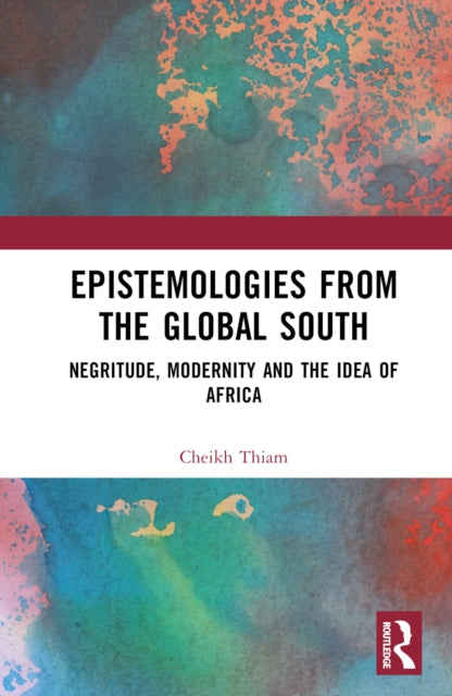 Book cover of: Epistemologies from the Global South. By: Cheikh Thiam