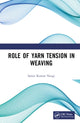 Book cover of: Role of Yarn Tension in Weaving. By: Samir Kumar Neogi