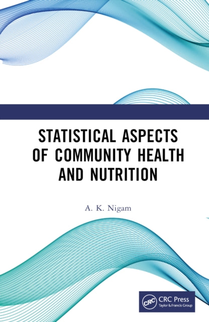 Book cover of: Statistical Aspects of Community Health and Nutrition. By: A. K. Nigam